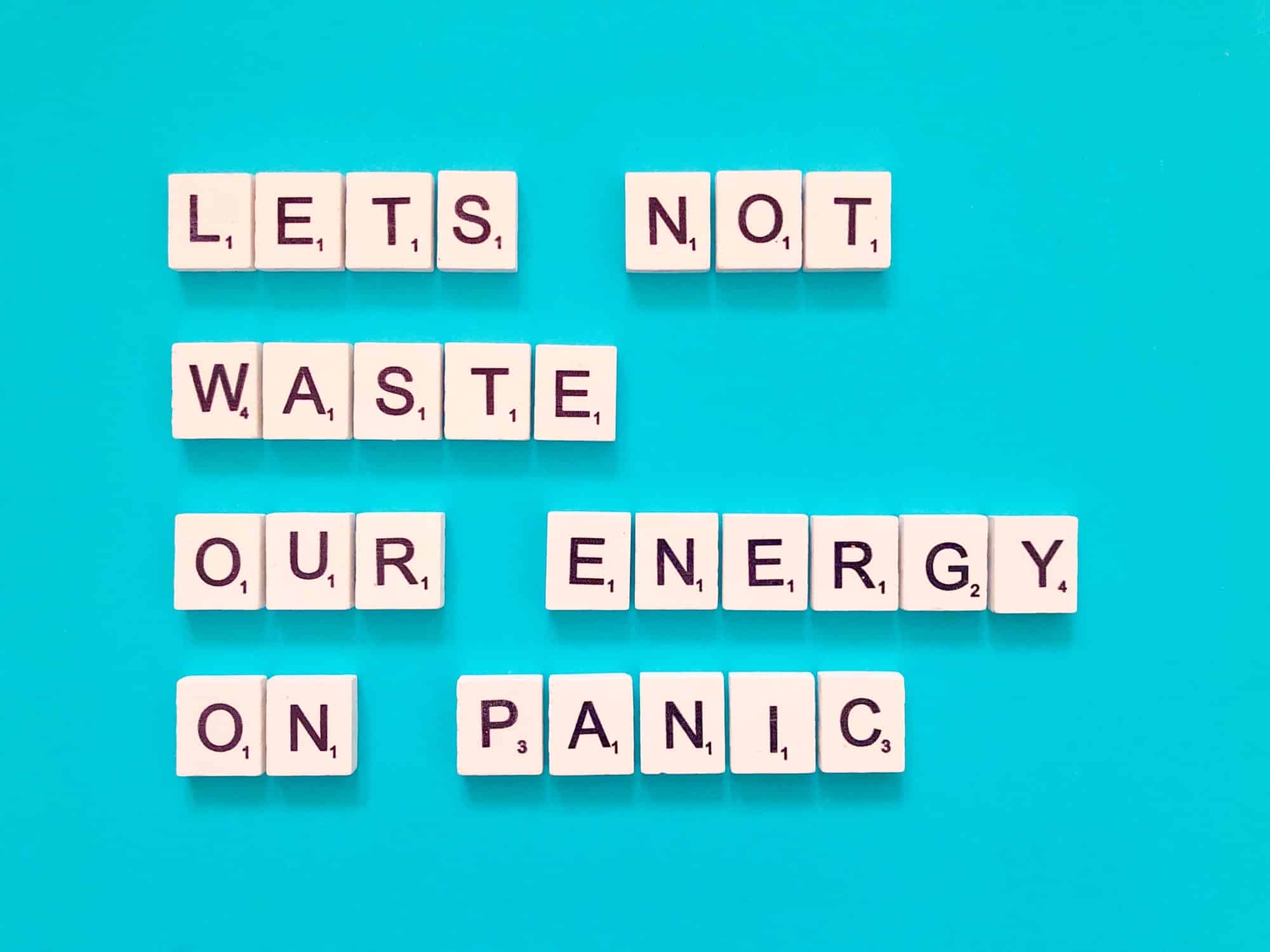 Wir sollten unsere Energie nicht mit Panik verschwenden. Zitat.